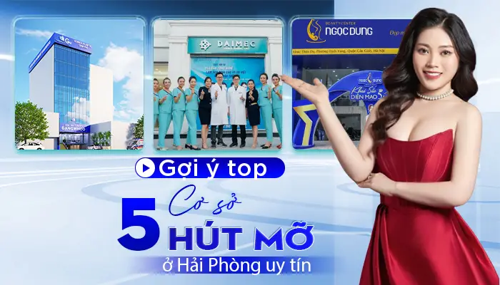 Top 5 Địa Chỉ Hút Mỡ Ở Hải Phòng An Toàn & Thẩm Mỹ